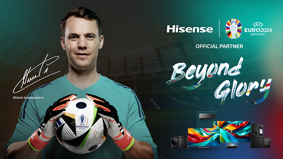 Goalkeeping Legend Manuel Neuer Signs as Hisense UEFA EURO 2024™ Brand Ambassador for its ‘BEYOND GLORY’ Campaign